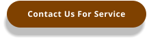 Contact Us For Service