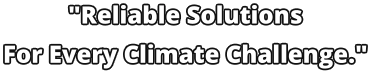 "Reliable Solutions  For Every Climate Challenge."
