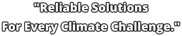 "Reliable Solutions  For Every Climate Challenge."