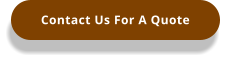 Contact Us For A Quote
