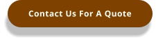 Contact Us For A Quote